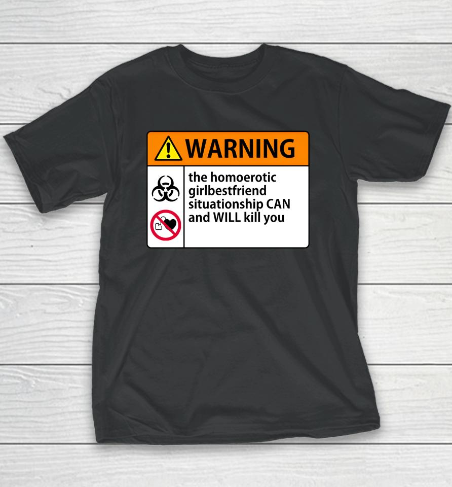Shaunahightower Warning The Homoerotic Girlbestfriend Situationship Can And Will Kill You Youth T-Shirt