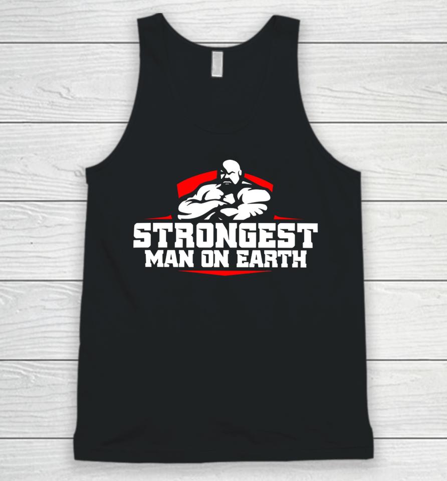 Shaw Strength Store Strongest Man On Earth Unisex Tank Top