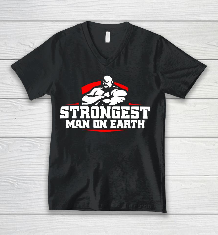 Shaw Strength Store Strongest Man On Earth Unisex V-Neck T-Shirt