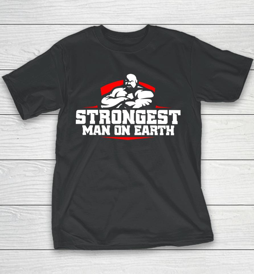 Shaw Strength Store Strongest Man On Earth Youth T-Shirt