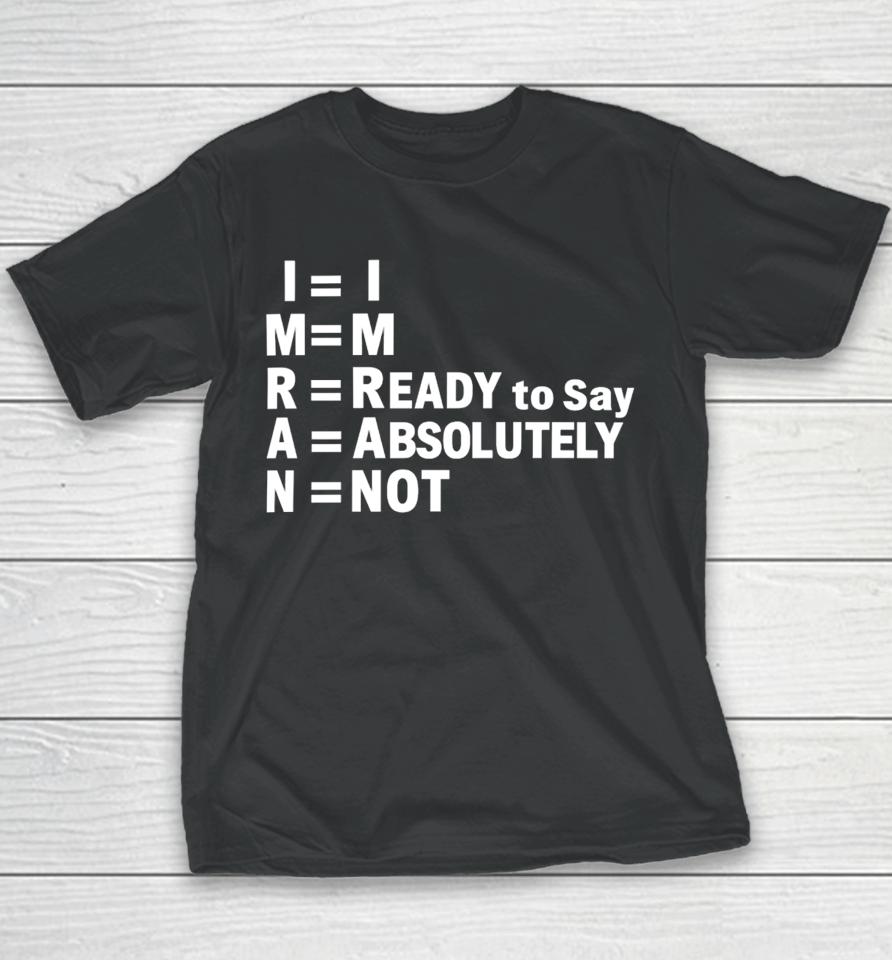 Shayan Ali I’m Ready To Say Absolutely Not Youth T-Shirt