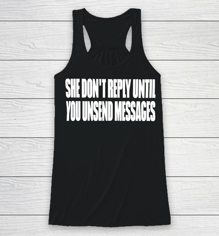 She Don't Reply Until You Unsend Messages Racerback Tank