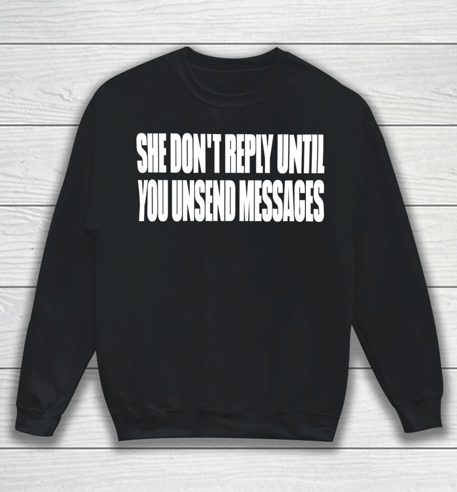 She Don't Reply Until You Unsend Messages Sweatshirt
