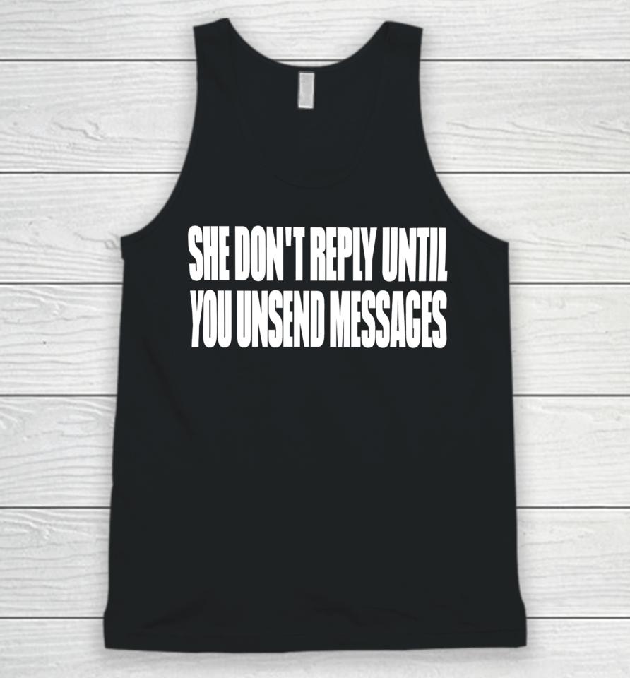 She Don't Reply Until You Unsend Messages Unisex Tank Top