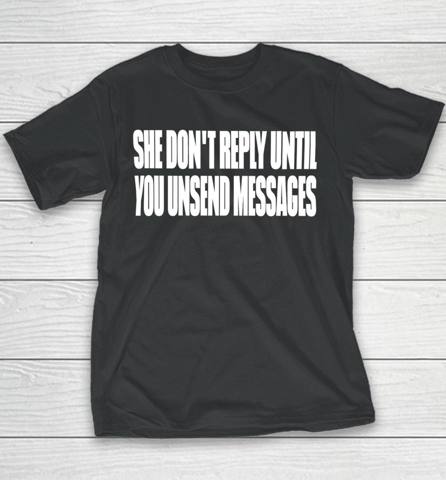 She Don't Reply Until You Unsend Messages Youth T-Shirt