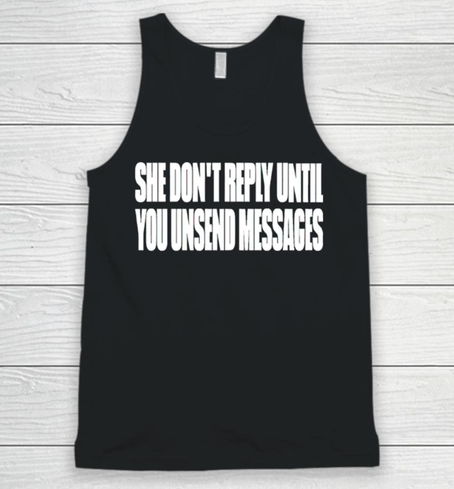 She Don’t Reply Until You Unsend Messages Unisex Tank Top