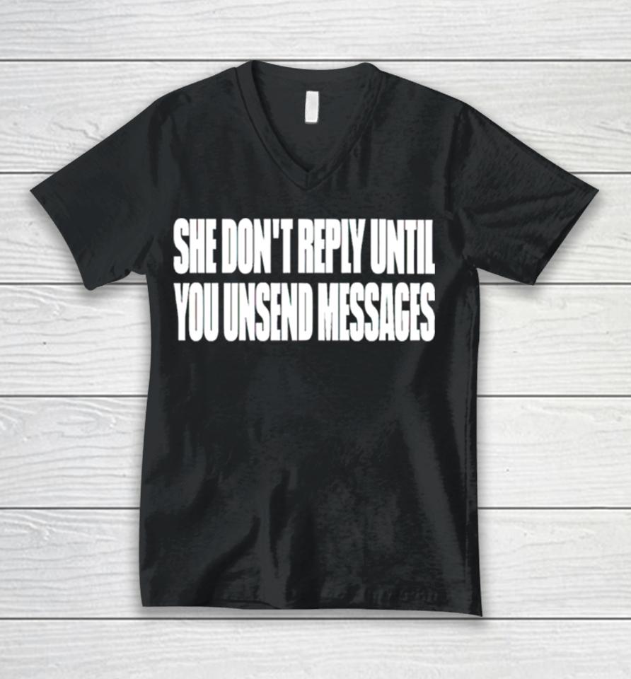 She Don’t Reply Until You Unsend Messages Unisex V-Neck T-Shirt