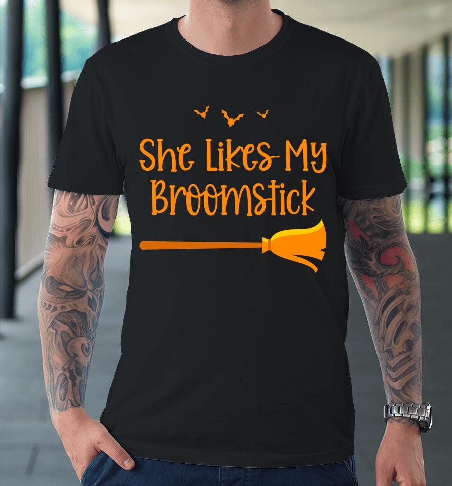She Likes My Broomstick Halloween Premium T-Shirt