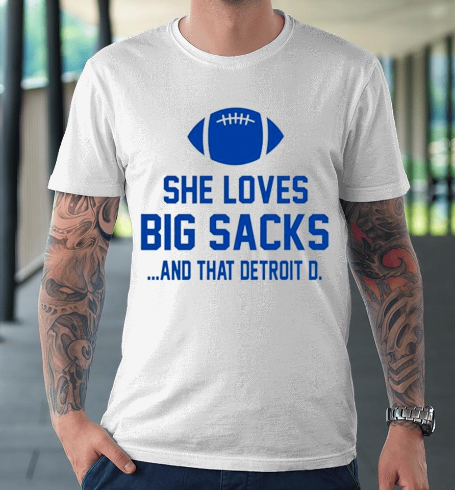She Loves Big Sacks And That Detroit D Premium T-Shirt