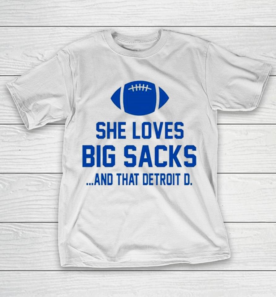 She Loves Big Sacks And That Detroit D T-Shirt