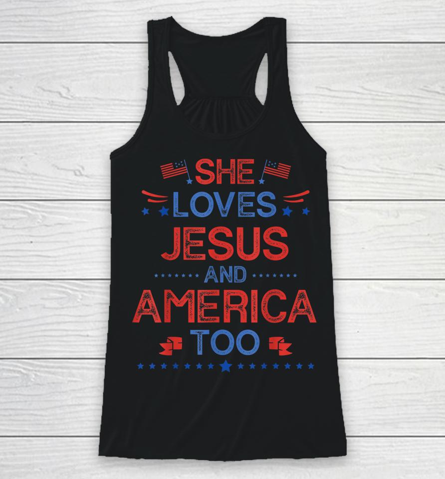 She Loves Jesus And America Too 4Th Of July Christian Lover Racerback Tank
