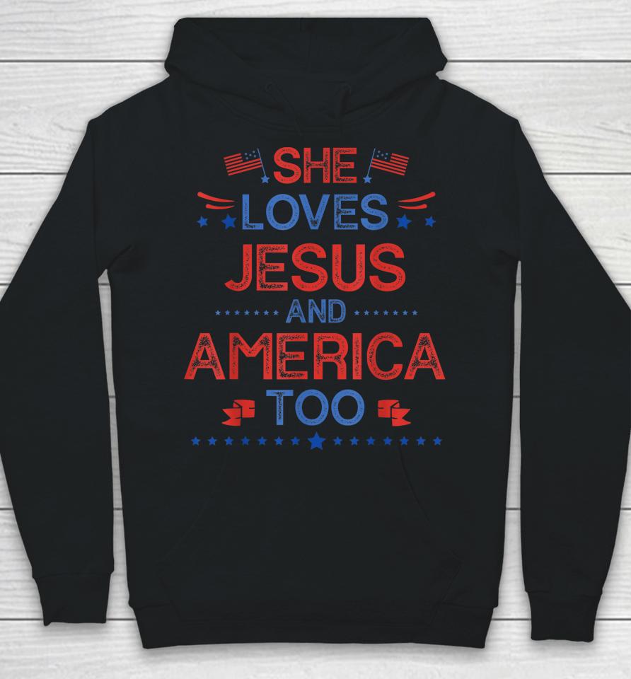 She Loves Jesus And America Too 4Th Of July Christian Lover Hoodie