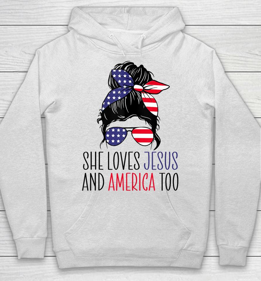 She Loves Jesus And America Too 4Th Of July Hoodie