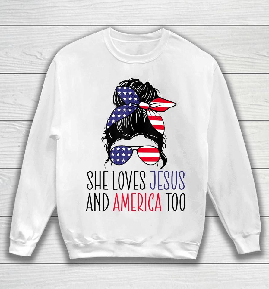 She Loves Jesus And America Too 4Th Of July Sweatshirt