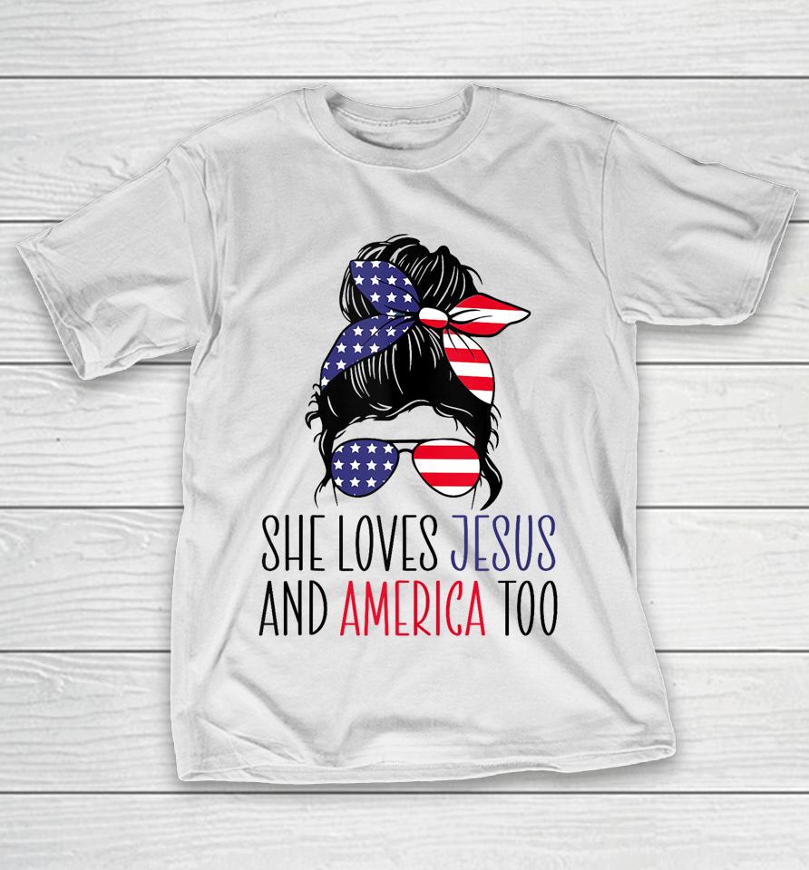 She Loves Jesus And America Too 4Th Of July T-Shirt