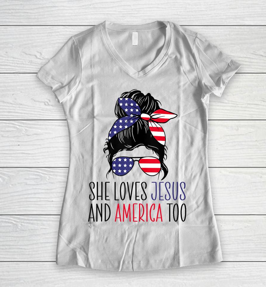 She Loves Jesus And America Too 4Th Of July Women V-Neck T-Shirt