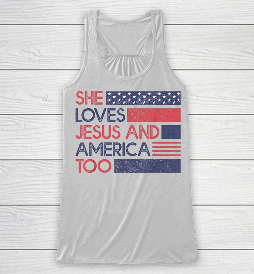 She Loves Jesus And America Too God Christian 4Th Of July Racerback Tank