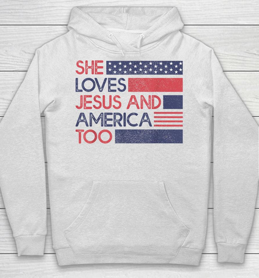She Loves Jesus And America Too God Christian 4Th Of July Hoodie