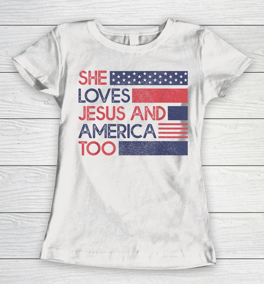 She Loves Jesus And America Too God Christian 4Th Of July Women T-Shirt