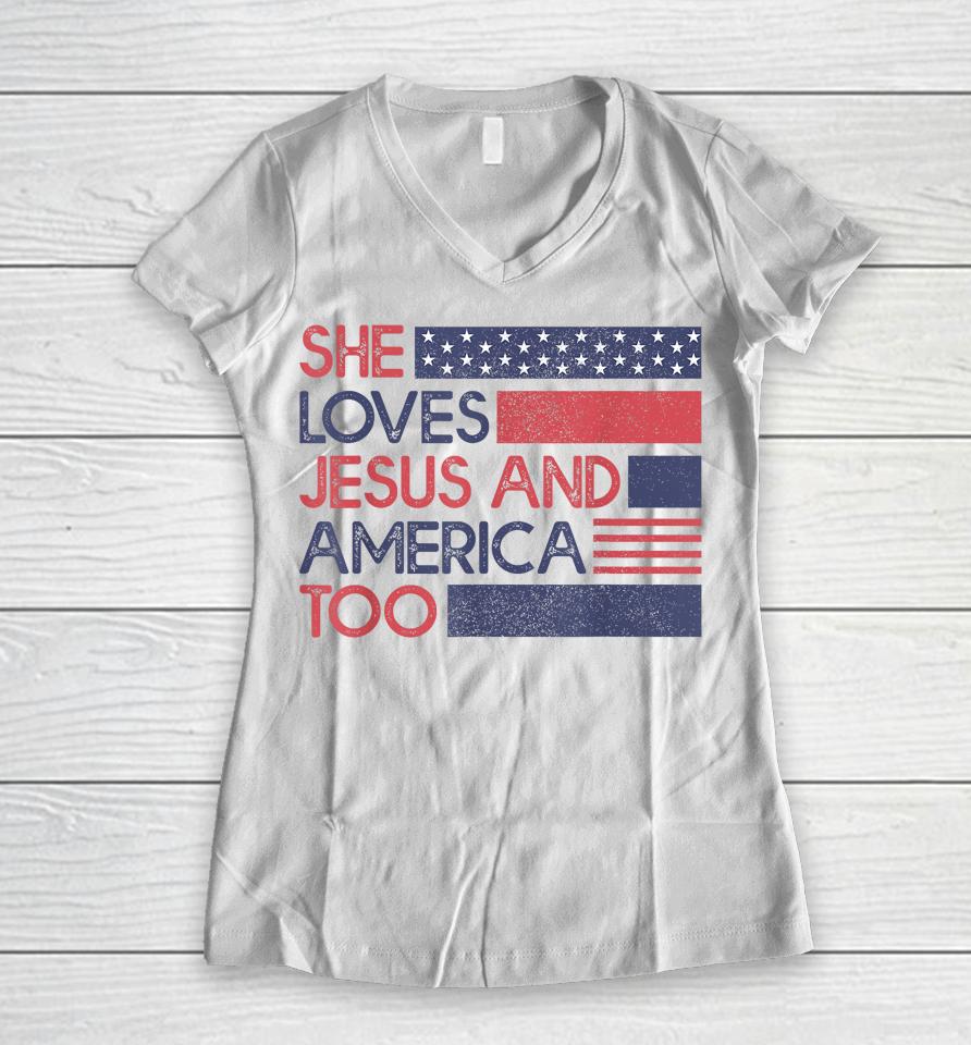 She Loves Jesus And America Too God Christian 4Th Of July Women V-Neck T-Shirt