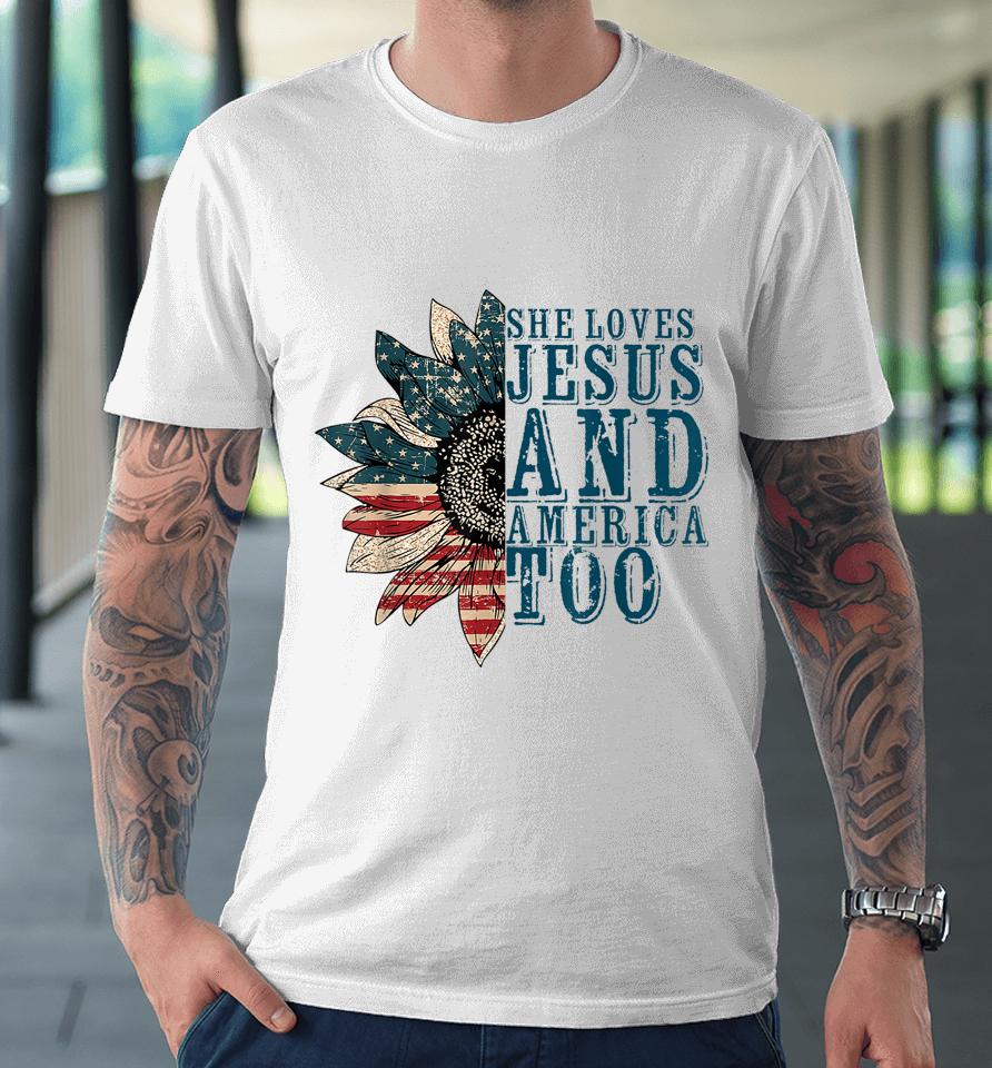 She Loves Jesus And America Too Premium T-Shirt