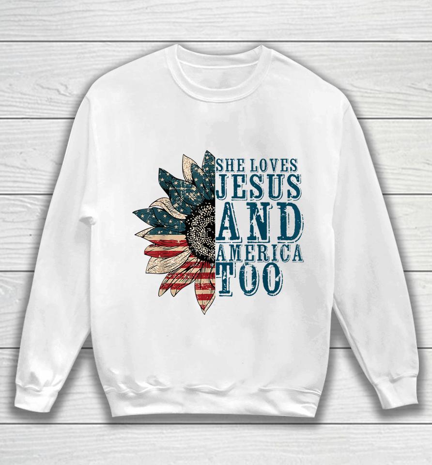 She Loves Jesus And America Too Sweatshirt