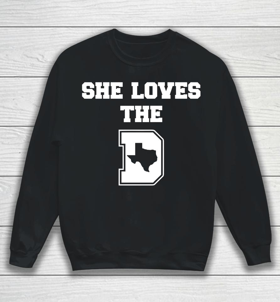 She Loves The D Dallas Football Sweatshirt