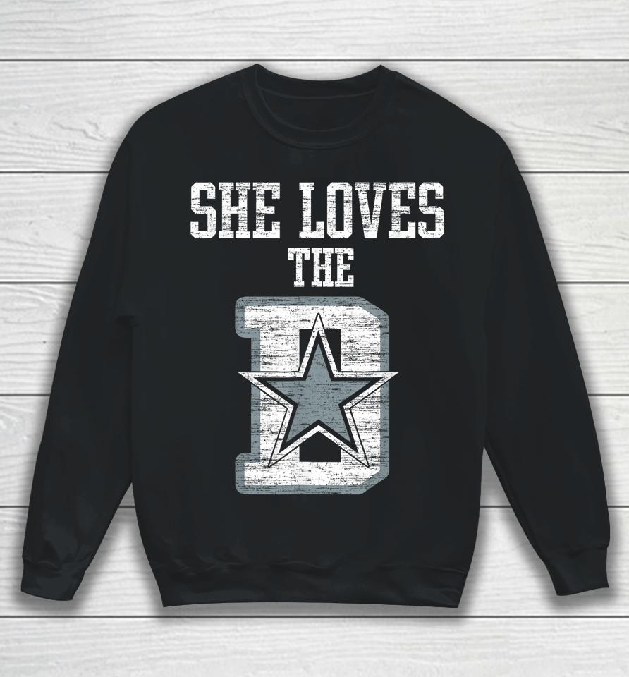 She Loves The D Dallas Gift Sweatshirt