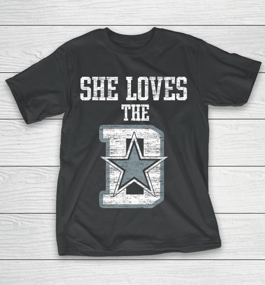 She Loves The D Dallas Gift T-Shirt