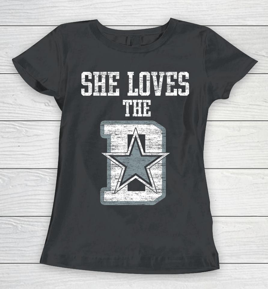 She Loves The D Dallas Gift Women T-Shirt
