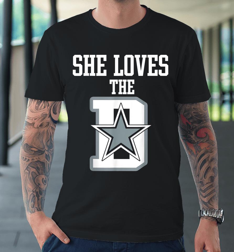 She Loves The D Shirt Dallas Premium T-Shirt