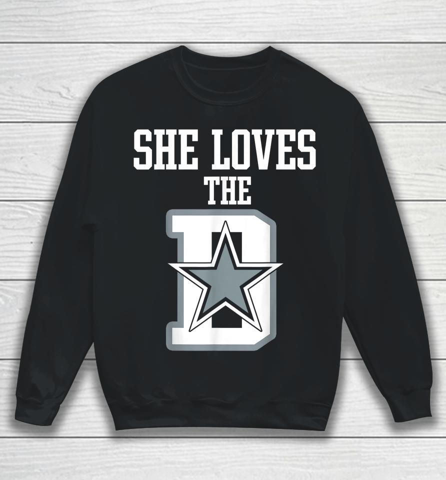 She Loves The D Shirt Dallas Sweatshirt
