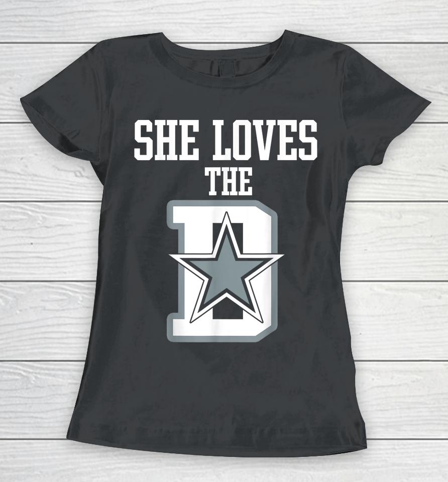 She Loves The D Shirt Dallas Women T-Shirt