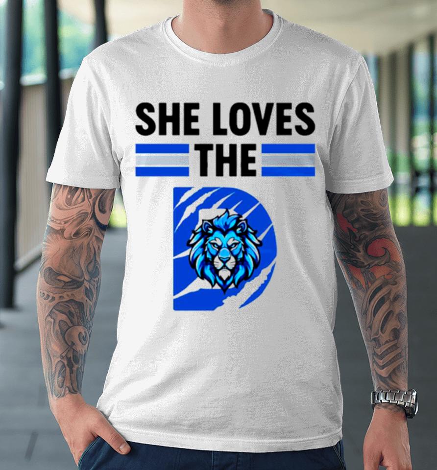 She Loves The Detroit Lions Football Premium T-Shirt