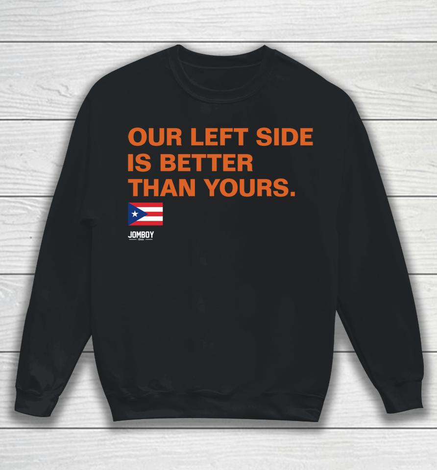 Shea Station Merch Our Left Side Is Better Than Yours Sweatshirt