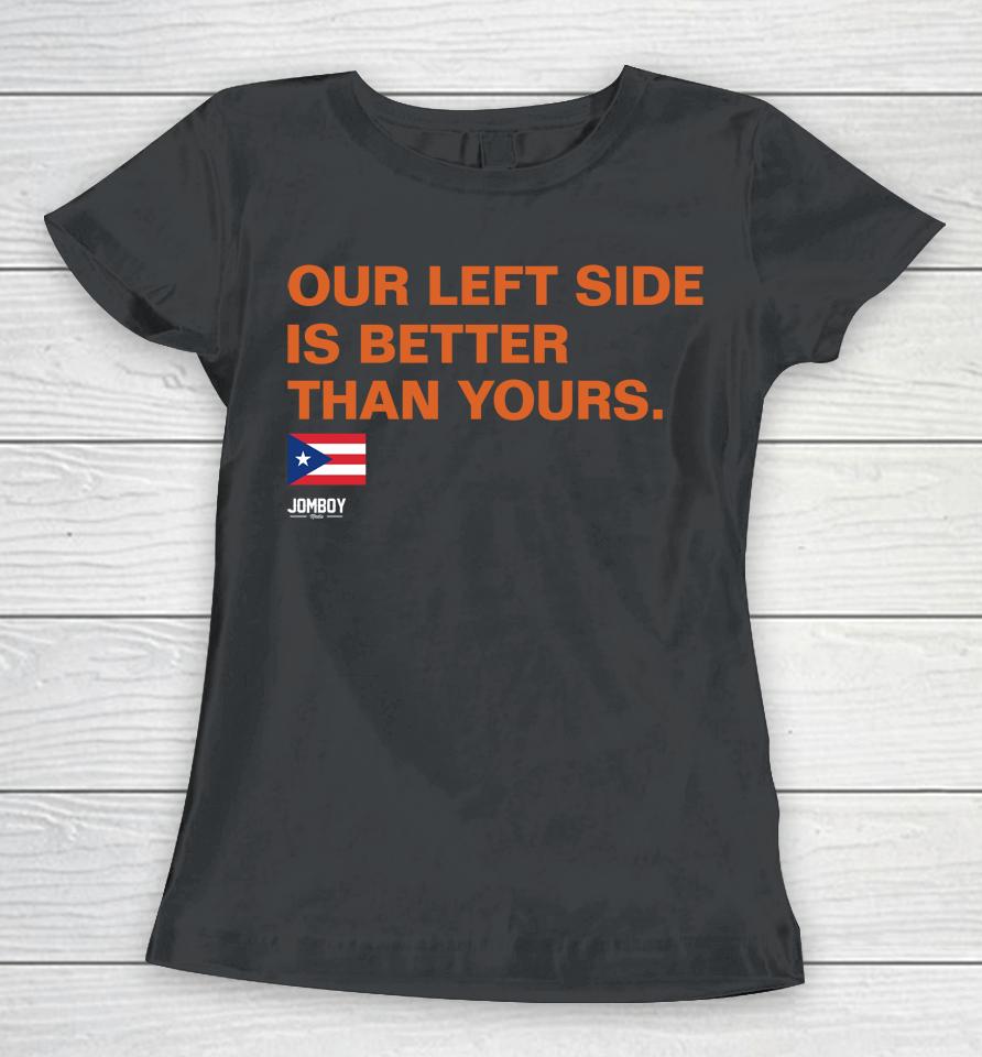 Shea Station Merch Our Left Side Is Better Than Yours Women T-Shirt