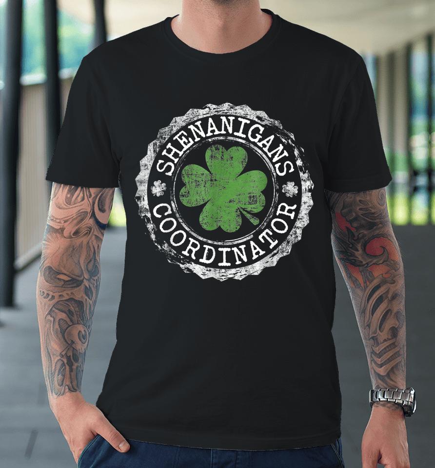 Shenanigans Coordinator Shamrock St Patrick's Day Premium T-Shirt