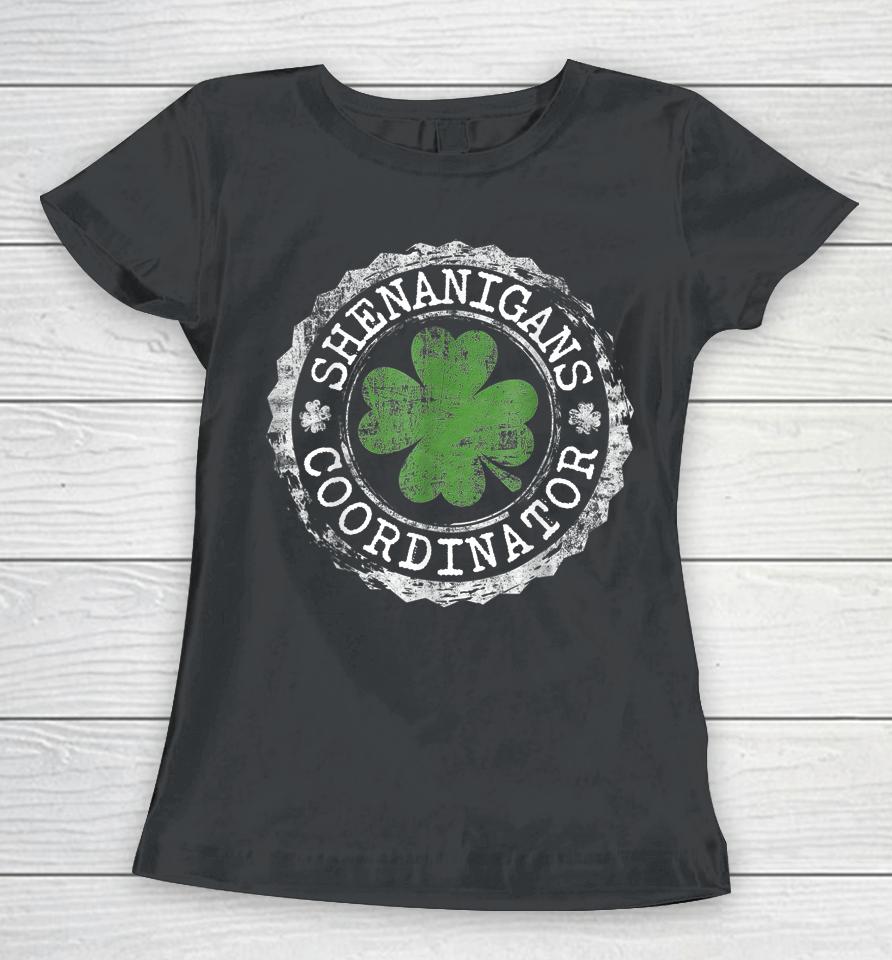 Shenanigans Coordinator Shamrock St Patrick's Day Women T-Shirt