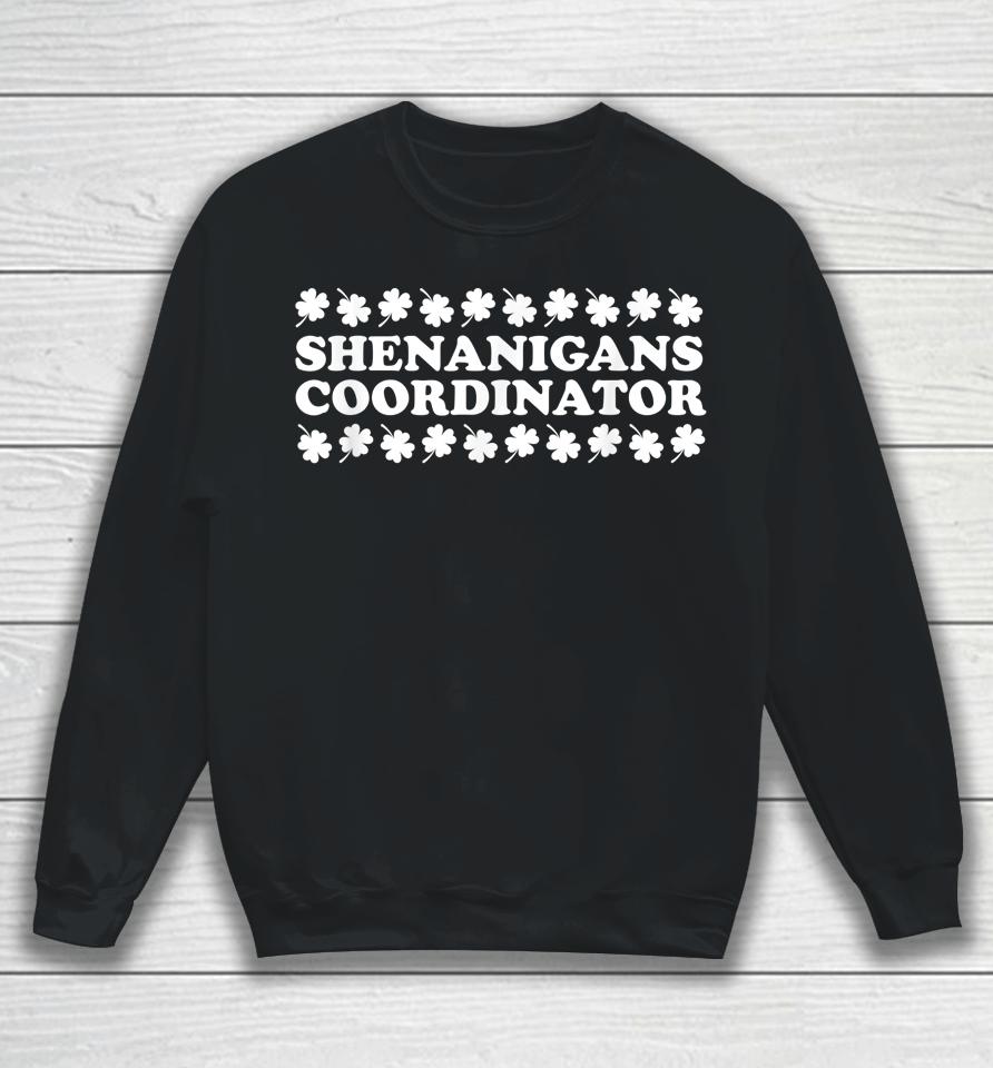 Shenanigans Coordinator St Patrick's Day Sweatshirt