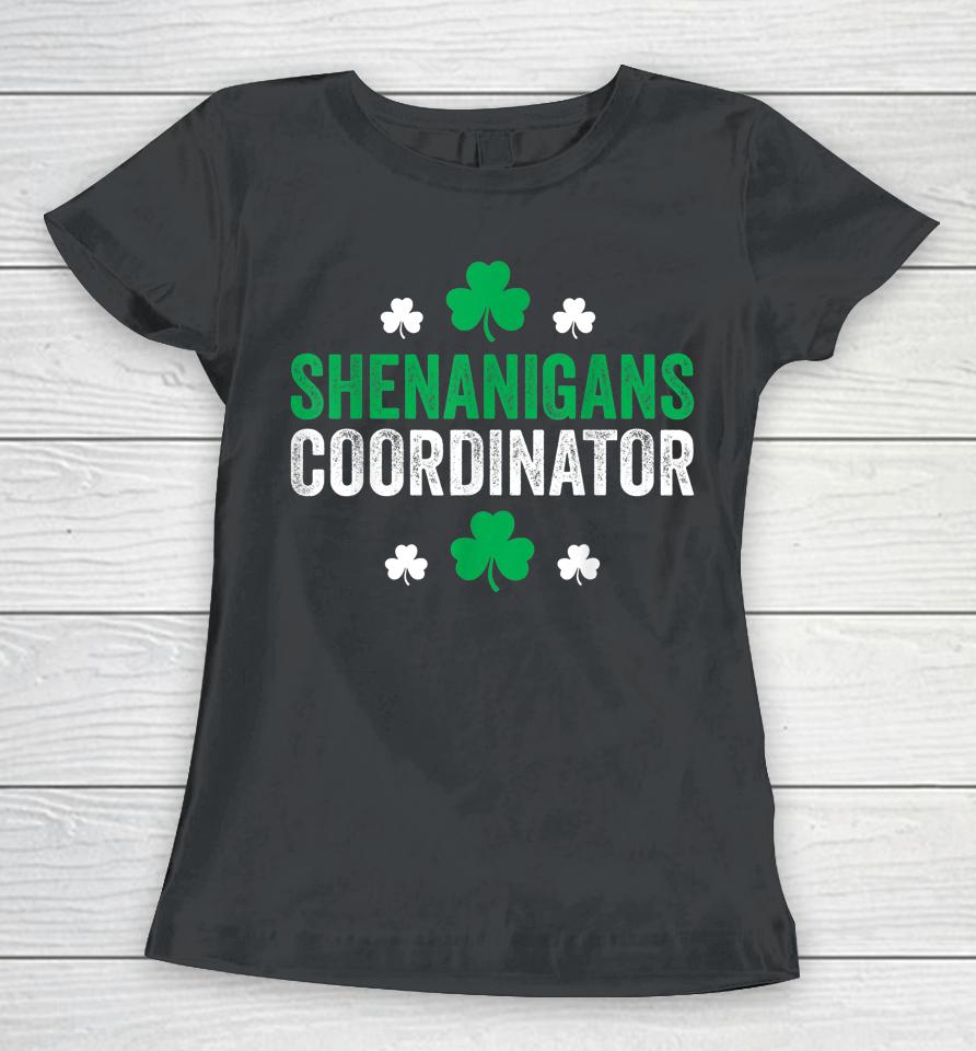 Shenanigans Coordinator St Patrick's Shamrock Women T-Shirt