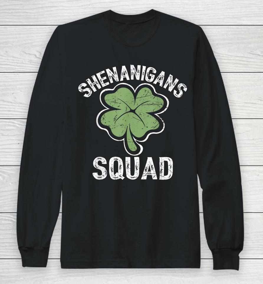 Shenanigans Squad Irish Saint Patricks Day Long Sleeve T-Shirt