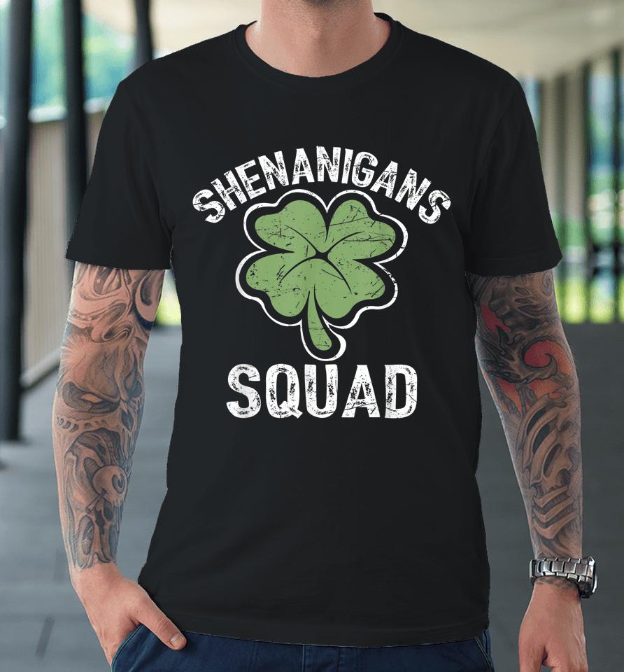 Shenanigans Squad Irish Saint Patricks Day Premium T-Shirt