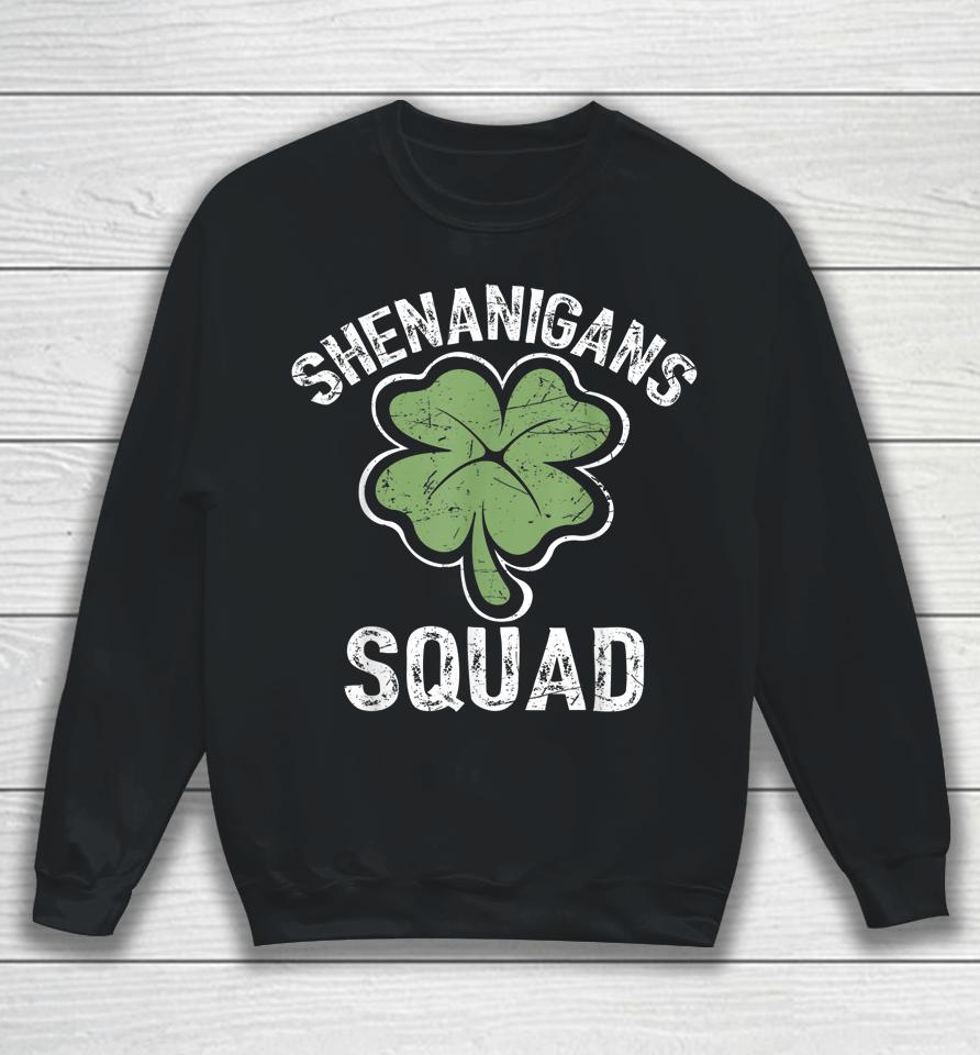 Shenanigans Squad Irish Saint Patricks Day Sweatshirt