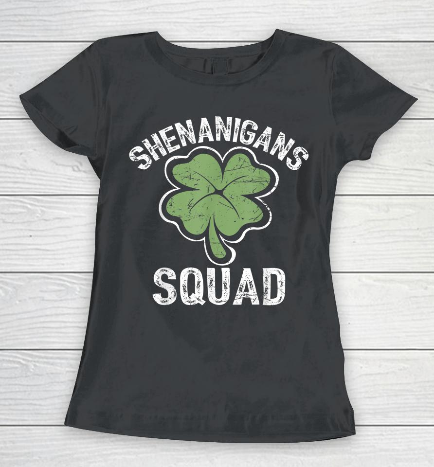 Shenanigans Squad Irish Saint Patricks Day Women T-Shirt
