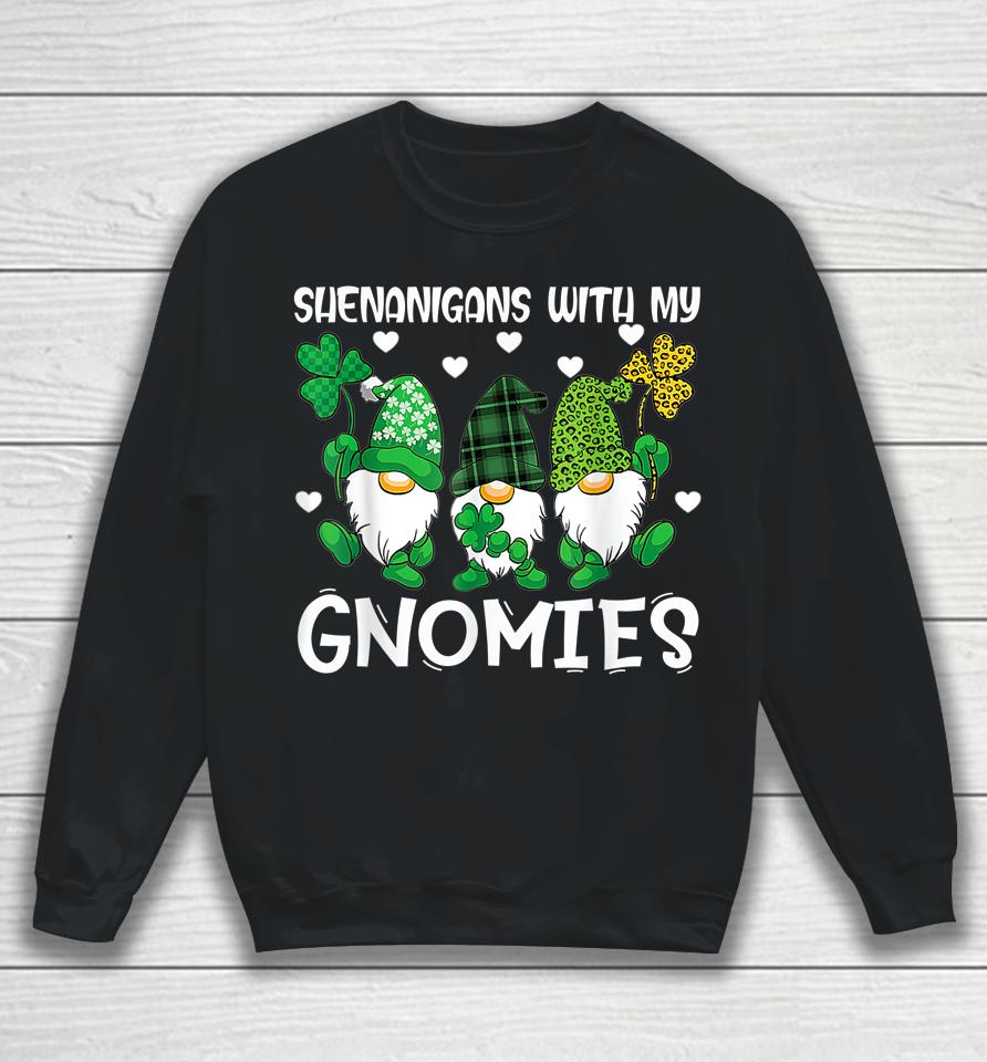 Shenanigans With My Gnomies Happy St Patricks Day Gnome Sweatshirt