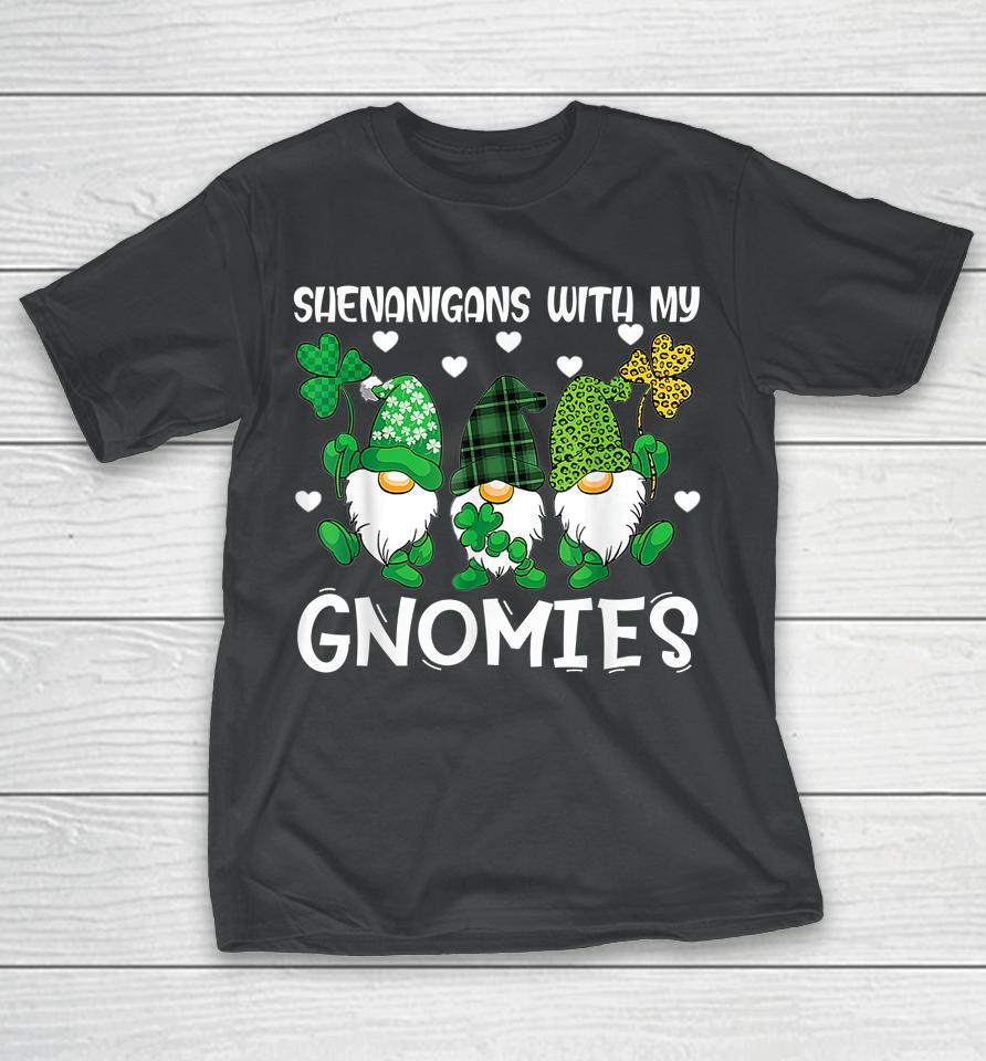 Shenanigans With My Gnomies Happy St Patricks Day Gnome T-Shirt