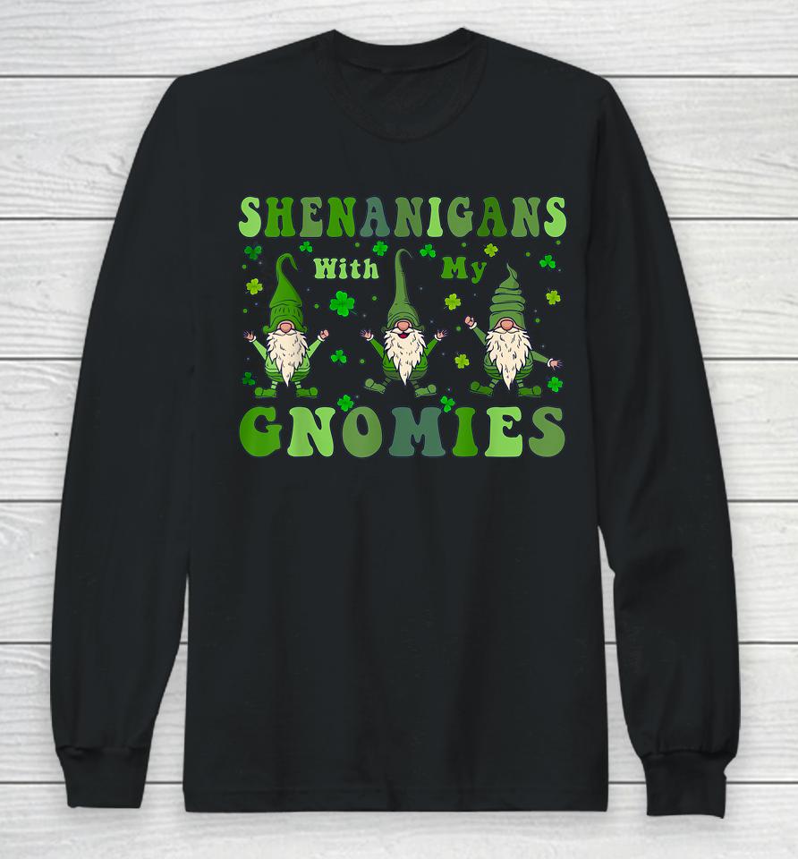 Shenanigans With My Gnomies Long Sleeve T-Shirt