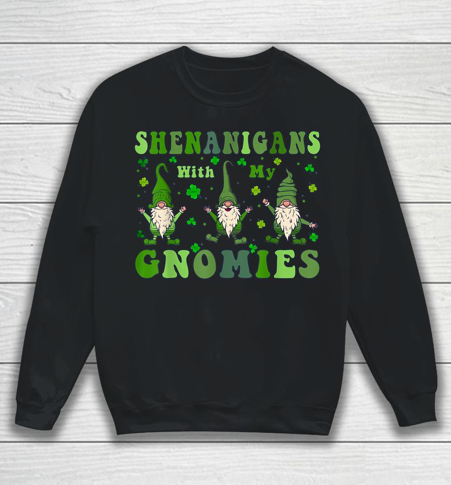 Shenanigans With My Gnomies Sweatshirt