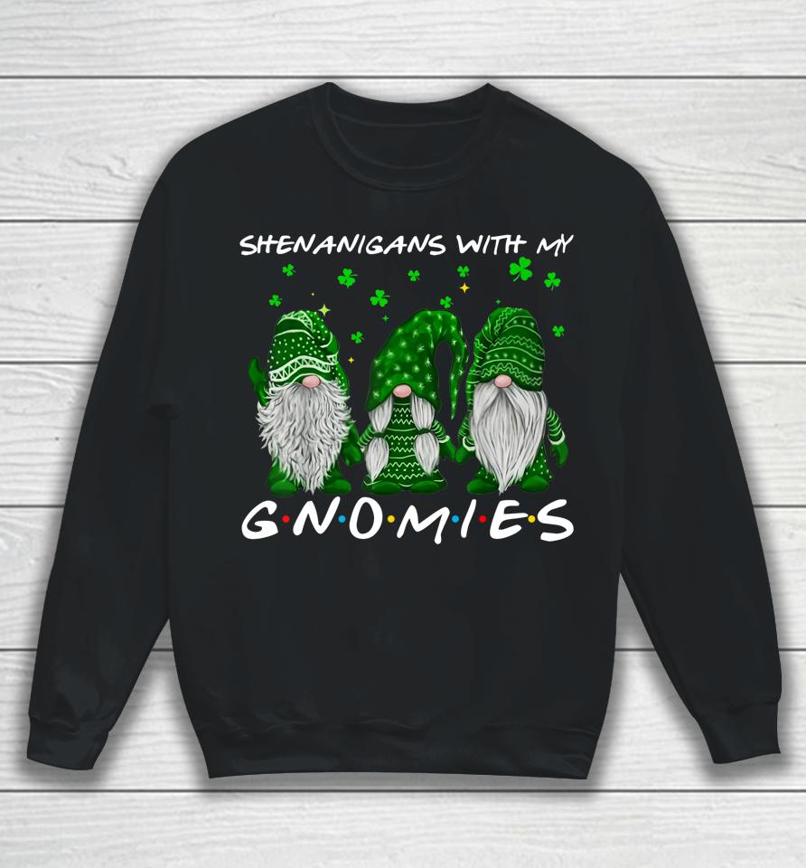 Shenanigans With My Gnomies St Patrick's Day Sweatshirt