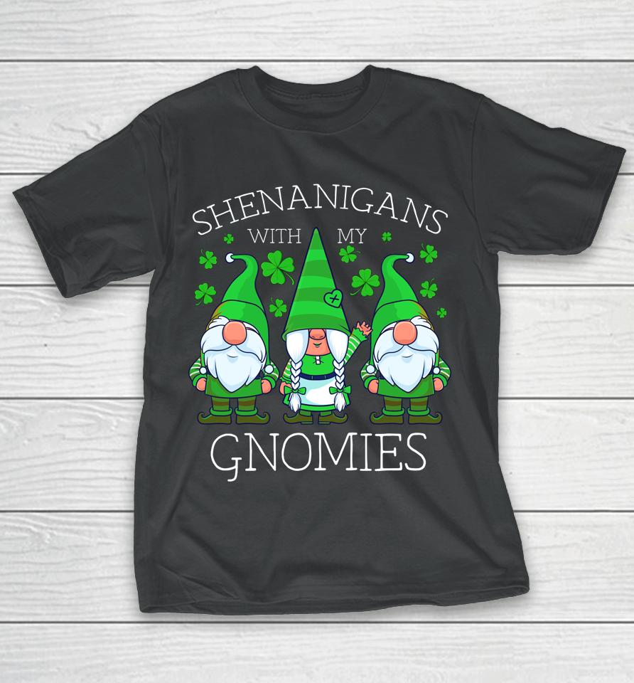Shenanigans With My Gnomies St Patrick's Day T-Shirt